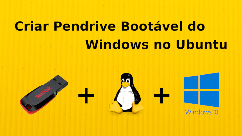 Como criar um USB inicializável do Windows 10 no Ubuntu